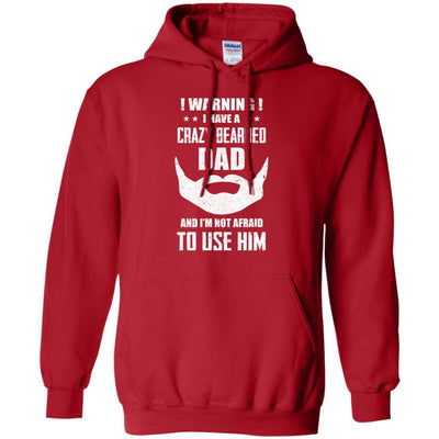 I Have A Crazy Bearded Dad I'm Not Afraid Use Him-T-Shirt & Hoodie-Pullover Hoodie-Red