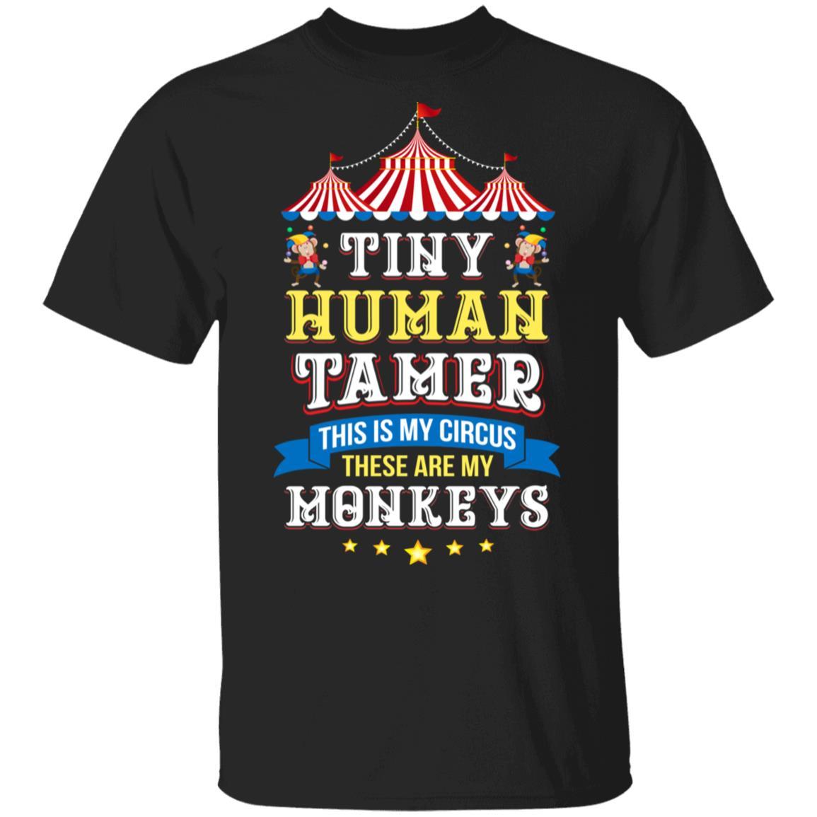 Teacher Tiny Human Tamer This My Circus These are My Monkeys