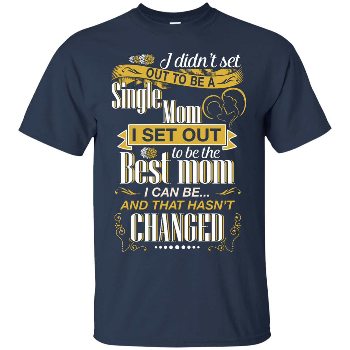 I Didn't Set Out To Be A Single Mom-T-Shirt & Hoodie-Classic T-Shirt-Navy