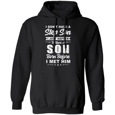 I Don't Have A Step Son Dad Husband Fathers Day-T-Shirt & Hoodie-Pullover Hoodie-Black
