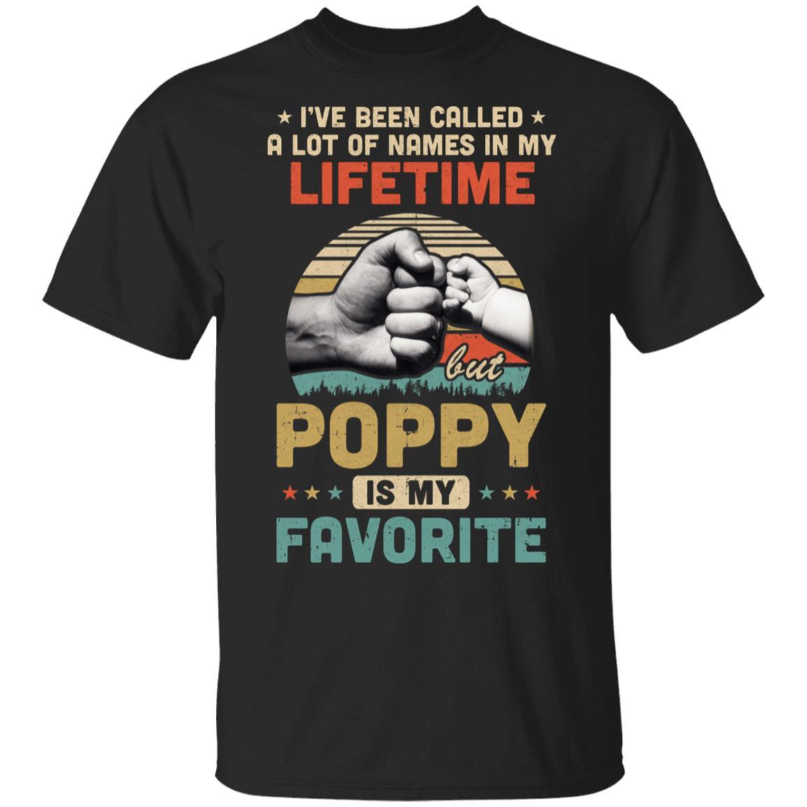 I've Been Called A Lot Of Names Poppy Is My Favorite Gift-T-Shirt & Hoodie-Classic T-Shirt-Black