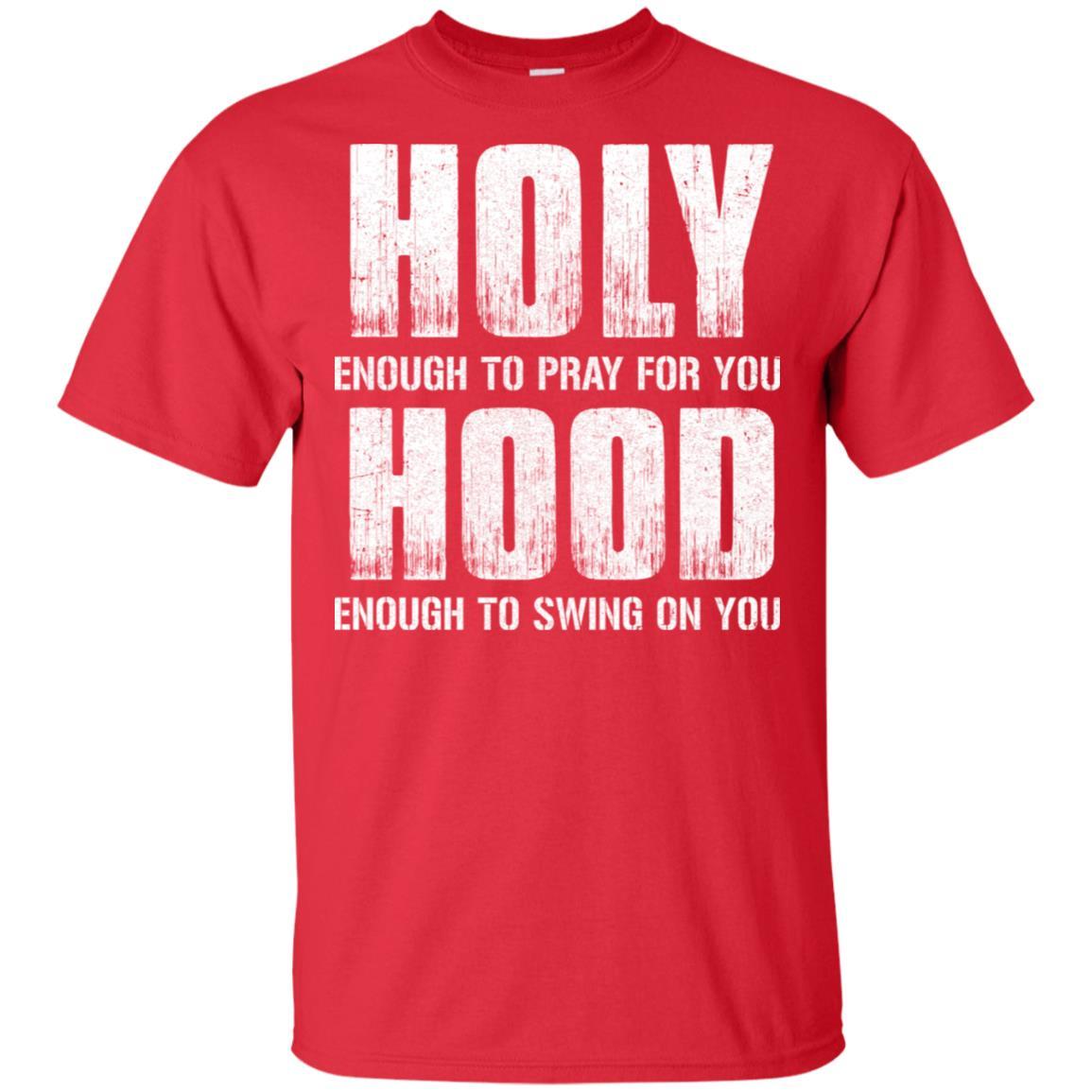 Holy Enough To Pray For You Hood To Swing On You-T-Shirt & Hoodie-Classic T-Shirt-Red