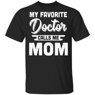 My Favorite Doctor Calls Me Mom Gifts-T-Shirt & Hoodie-Classic T-Shirt-Black