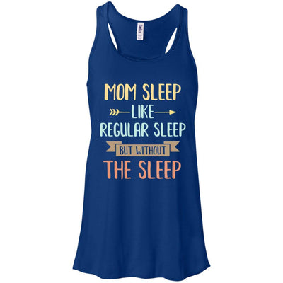 Funny Mom Sleep Like Regular Sleep Mommy Mothers Day-T-Shirt & Tank Top-Women's Flowy Racerback Tank-True Royal