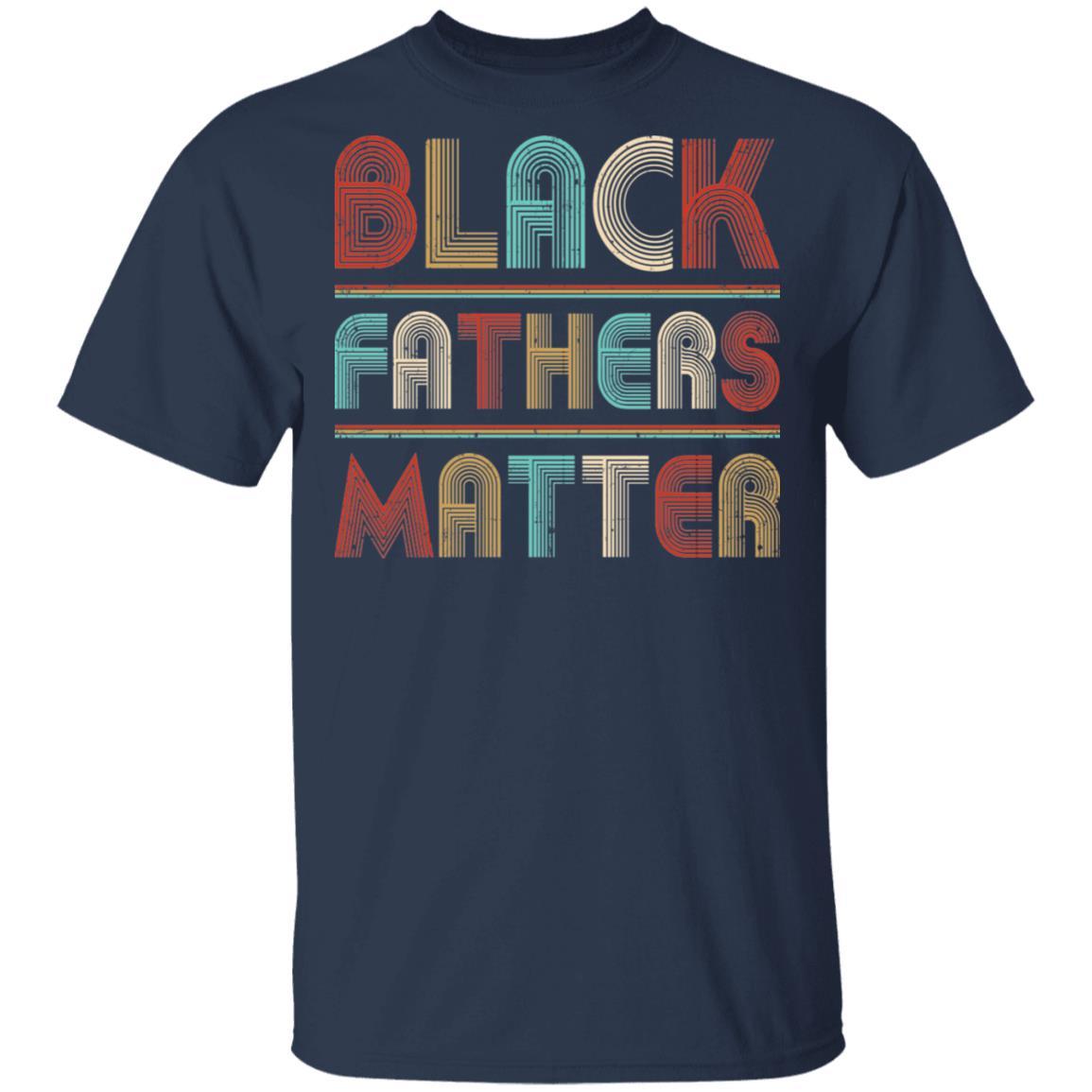 Black Fathers Matter Family Civil Rights Dad-T-Shirt & Hoodie-Classic T-Shirt-Navy