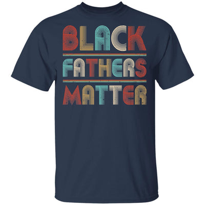 Black Fathers Matter Family Civil Rights Dad-T-Shirt & Hoodie-Classic T-Shirt-Navy