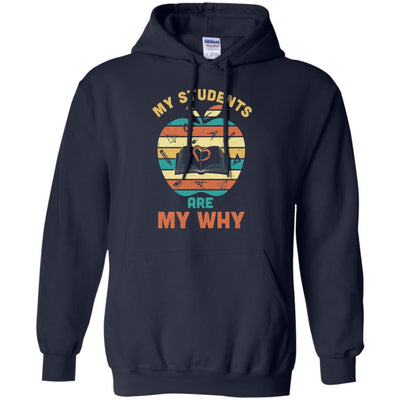 My Students Are My Why Back To School Teacher Gift-T-Shirt & Hoodie-Pullover Hoodie-Navy