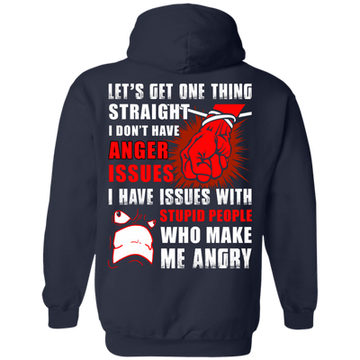 Let's Get One Thing Straight I Don't Have Anger Issues-T-Shirt & Hoodie-Pullover Hoodie-Navy