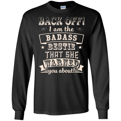 Back Off I'm The Badass Bestie That She Warned You About-T-Shirt & Hoodie-Long Sleeve T-Shirt-Black