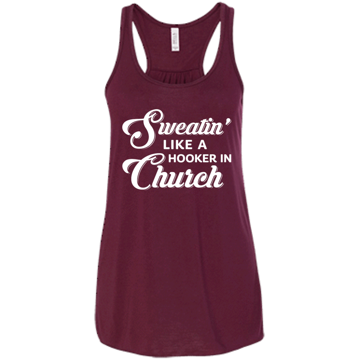 Sweatin' Like A Hooker In Church-T-Shirt & Tank Top-Women's Flowy Racerback Tank-Maroon