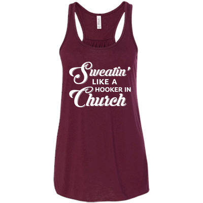 Sweatin' Like A Hooker In Church-T-Shirt & Tank Top-Women's Flowy Racerback Tank-Maroon