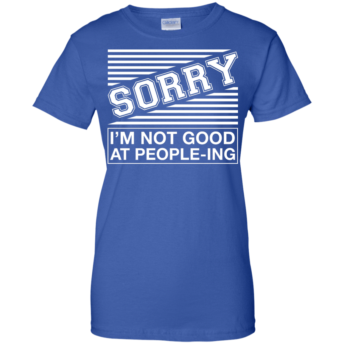 Sorry I'm Not Good At People-ing-T-Shirt & Hoodie-Women's T-Shirt-Royal