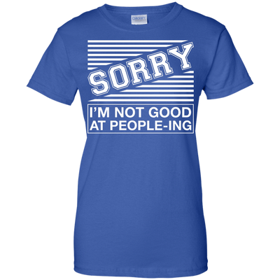 Sorry I'm Not Good At People-ing-T-Shirt & Hoodie-Women's T-Shirt-Royal