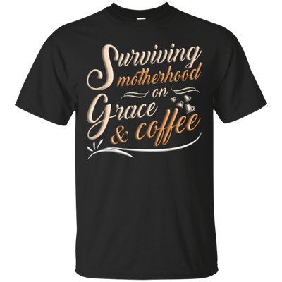 Surviving Motherhood On Grace And Coffee-T-Shirt & Hoodie-Classic T-Shirt-Black