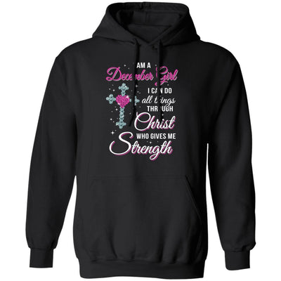 December Girl Christ Gives Me Strength Birthday Gifts Women-T-Shirt & Hoodie-Pullover Hoodie-Black