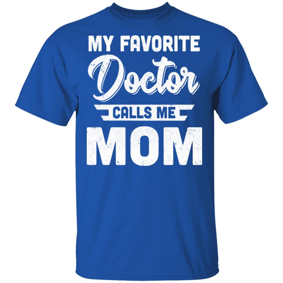 My Favorite Doctor Calls Me Mom Gifts-T-Shirt & Hoodie-Classic T-Shirt-Royal