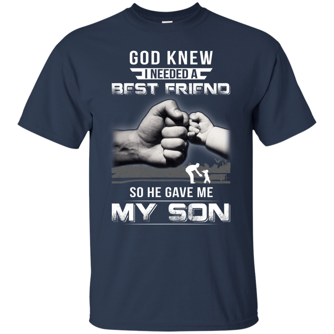 God Knew I Needed A Best Friend So He Gave My Son-T-Shirt & Hoodie-Classic T-Shirt-Navy