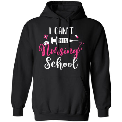 I Can't Im In Nursing School-T-Shirt & Tank Top-Pullover Hoodie-Black