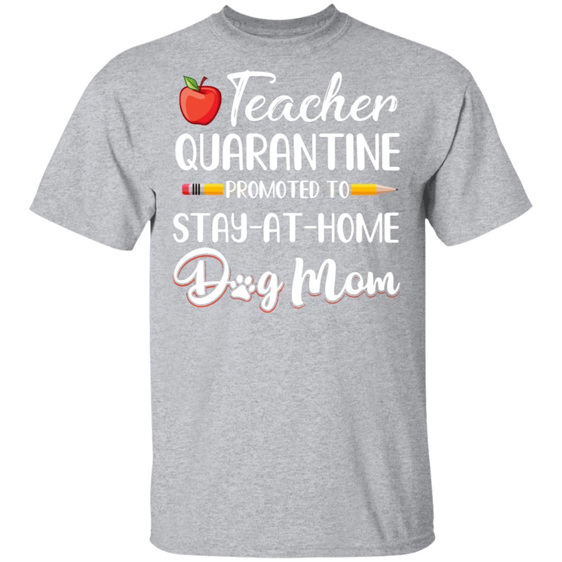 Teacher Quarantine Stay At Home Dog Mom-T-Shirt & Tank Top-Classic T-Shirt-Sport Grey