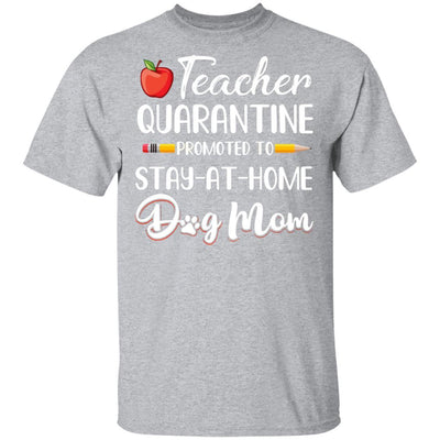 Teacher Quarantine Stay At Home Dog Mom-T-Shirt & Tank Top-Classic T-Shirt-Sport Grey