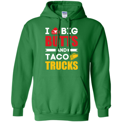 I Love Big Butts And Taco Trucks-T-Shirt & Hoodie-Pullover Hoodie-Irish Green