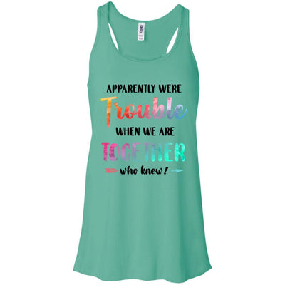 Apparently We're Trouble When We Are Together Funny-T-Shirt & Tank Top-Women's Flowy Racerback Tank-Teal