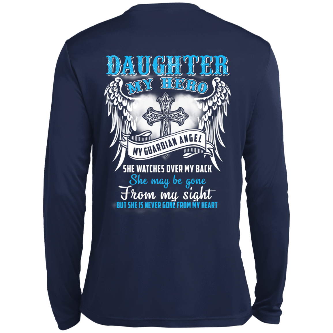 My Daughter My Hero My Guardian Angel She Watches Over My Back-T-Shirt & Hoodie-Long Sleeve T-Shirt-Navy