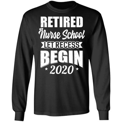Retired Nurse School Let Recess Begin 2020 Retirement-T-Shirt & Hoodie-Long Sleeve T-Shirt-Black