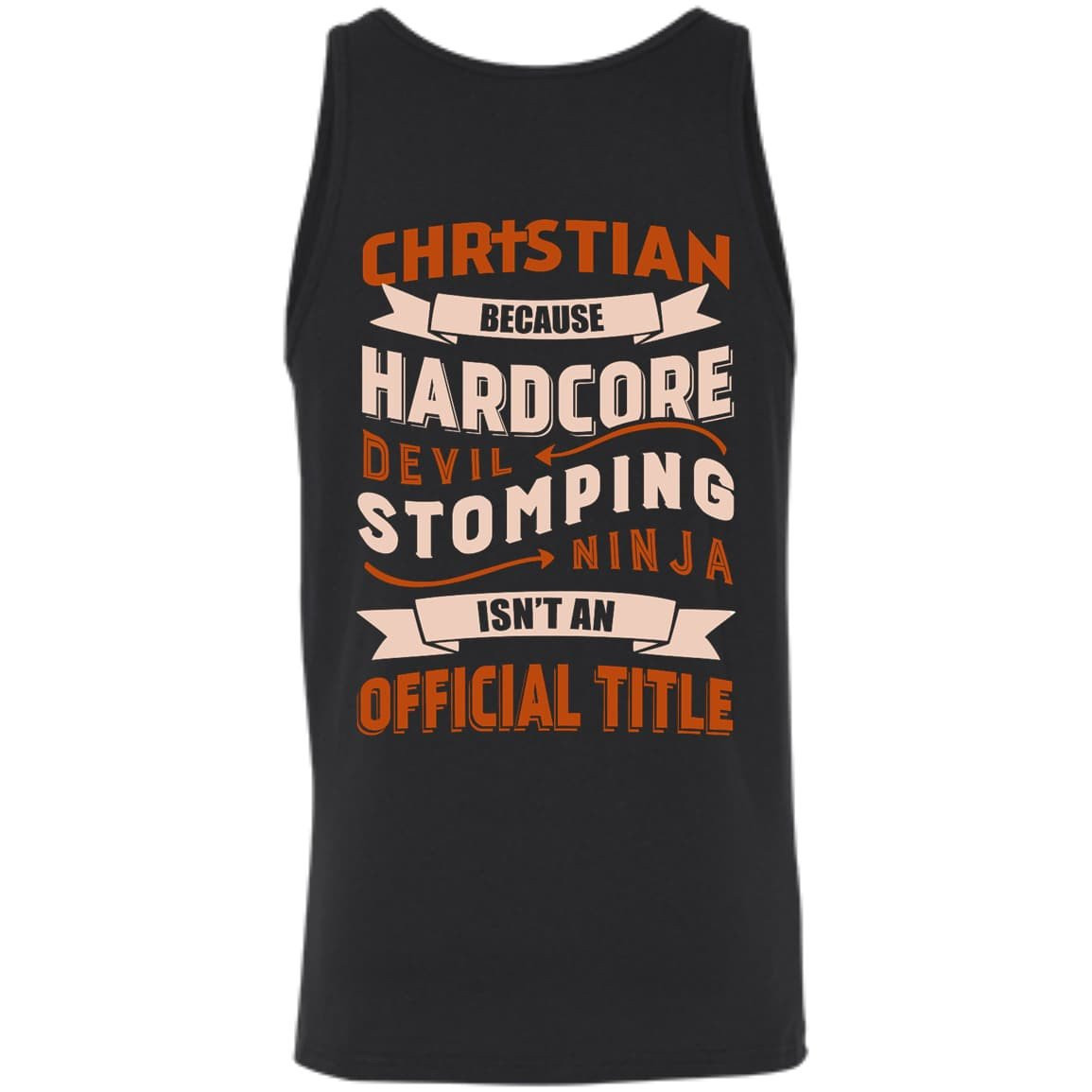 Christian Because Hardcore Devil Stomping Ninja Isn't An Official Title-T-Shirt & Hoodie-Unisex Tank-Black