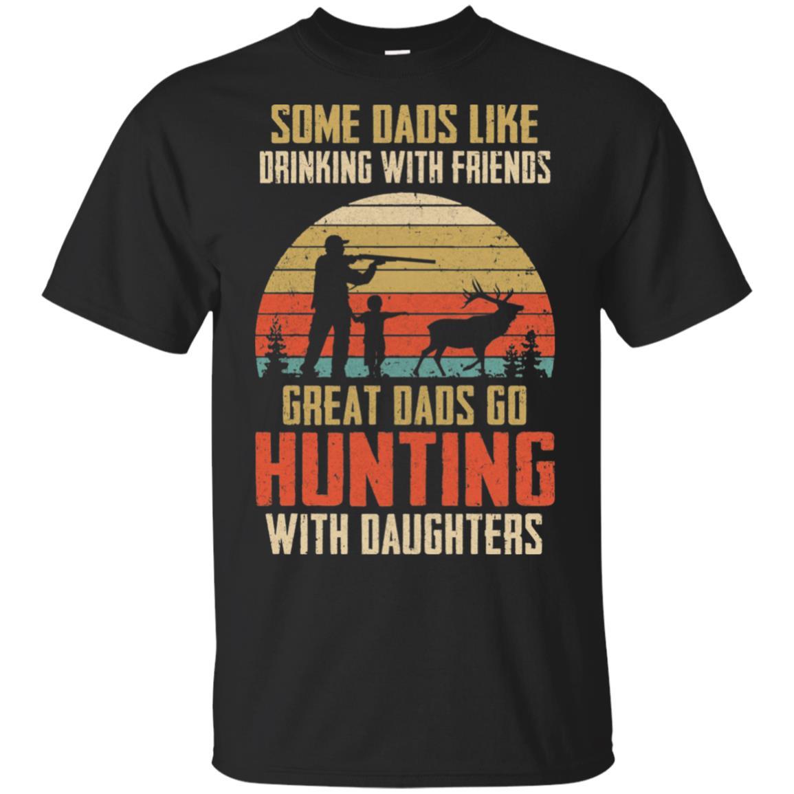 Dads Like Drinking Great Dads Go Hunting With Daughters-T-Shirt & Hoodie-Classic T-Shirt-Black