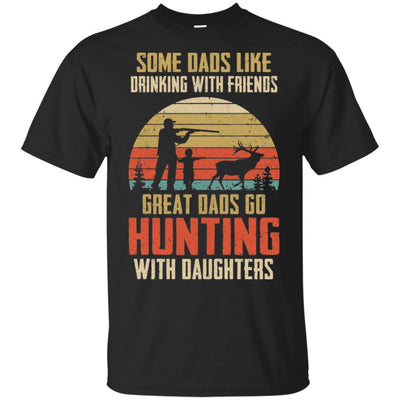 Dads Like Drinking Great Dads Go Hunting With Daughters-T-Shirt & Hoodie-Classic T-Shirt-Black