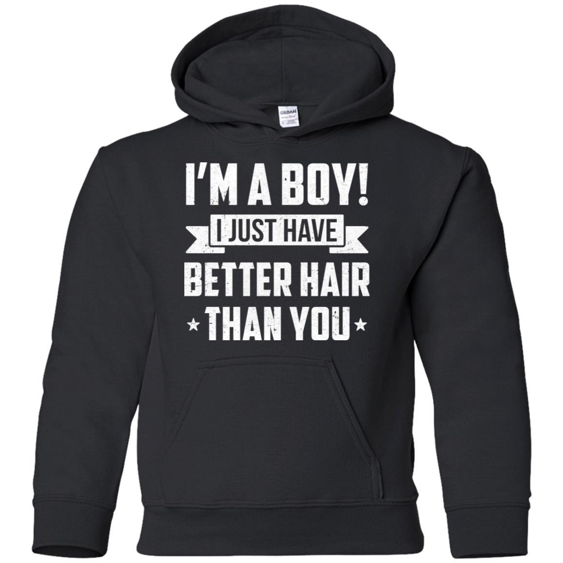 I'm A Boy I Just Have Better Hair Than You Funny Kids Youth-Youth Shirt-Youth Pullover Hoodie-Black