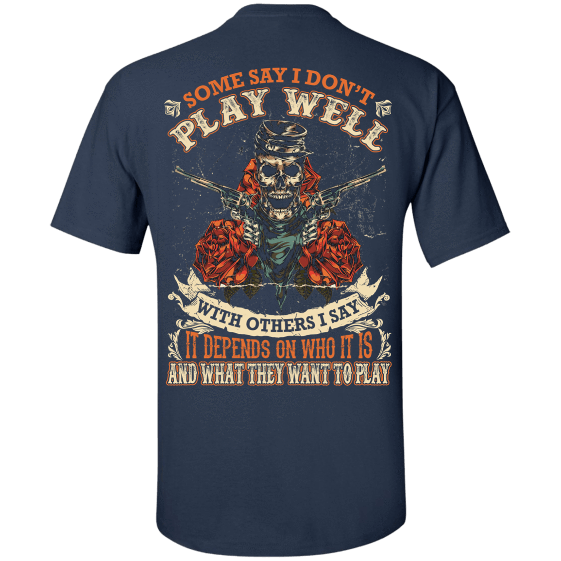 I say it depends on who it is and what they want to play-T-Shirt & Hoodie-Classic T-Shirt-Navy