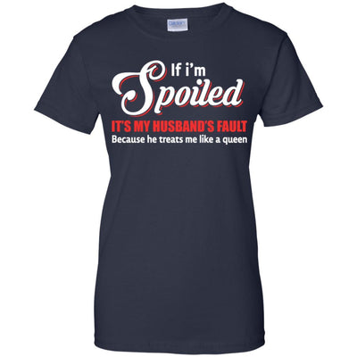If I'm Spoiled It's My Husband's Fault Gift-T-Shirt & Tank Top-Women's T-Shirt-Navy