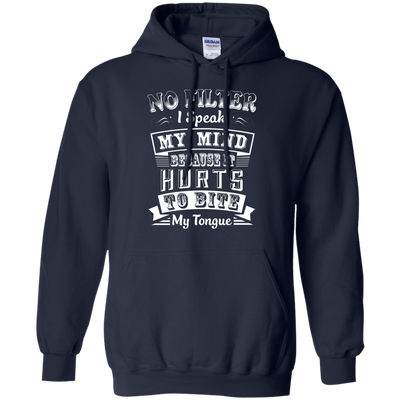 No Filter I Speak My Mind Because It Hurts To Bite My Tongue-T-Shirt & Hoodie-Pullover Hoodie-Navy