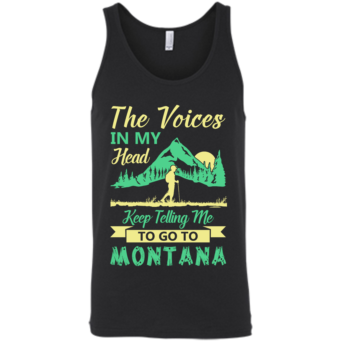 The Voices In My Head Keep Telling Me To Go To Montana-T-Shirt & Hoodie-Unisex Tank-Black