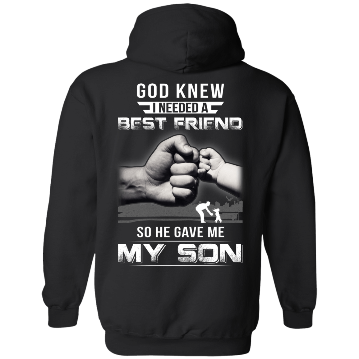 God Knew I Needed A Best Friend So He Gave My Son-T-Shirt & Hoodie-Pullover Hoodie-Black