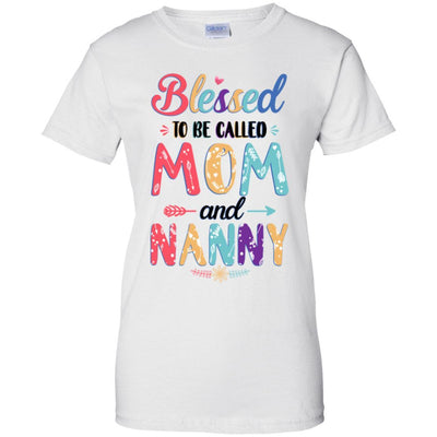 Blessed To Be Called Mom And Nanny Mothers Day Gift-T-Shirt & Hoodie-Women's T-Shirt-White