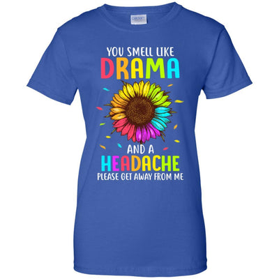 You Smell Like Drama And Headache Please Get Away From Me-T-Shirt & Tank Top-Women's T-Shirt-Royal