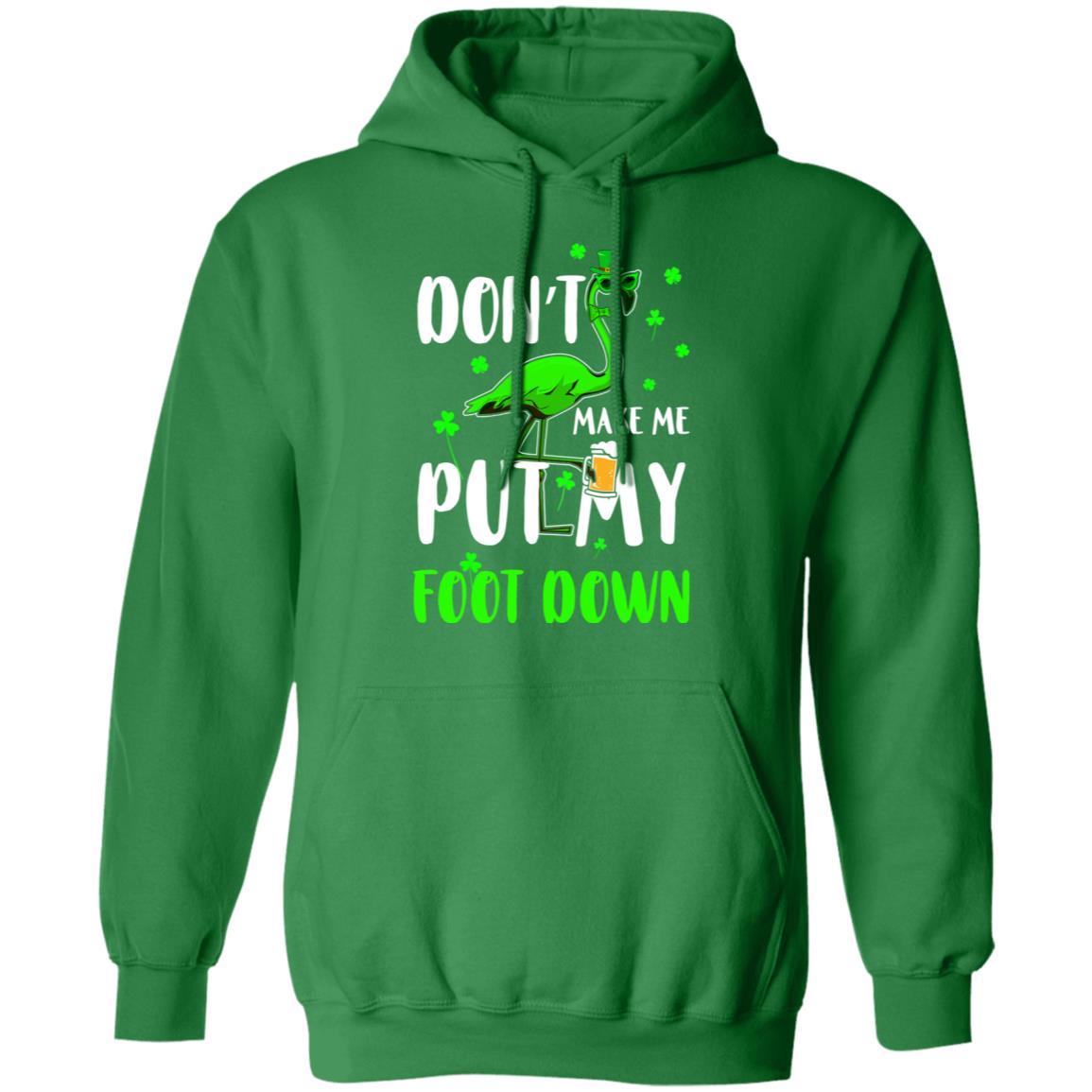 St. Patrick's Day Flamingo Don't Make Me Put My Foot Down-T-Shirt & Hoodie-Pullover Hoodie-Irish Green