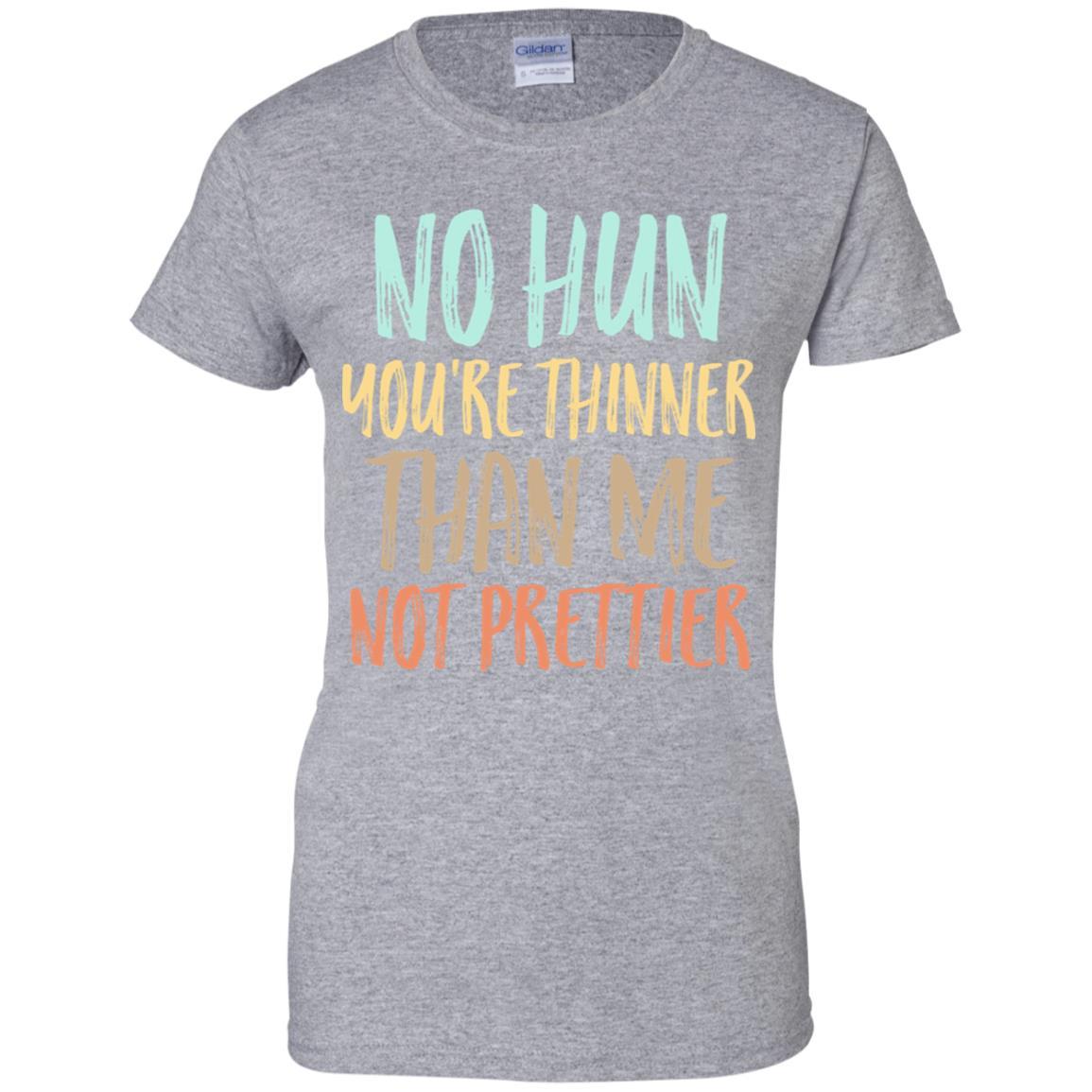 No Hun You're Thinner Than Me Not Prettier Funny-T-Shirt & Tank Top-Women's T-Shirt-Sport Grey