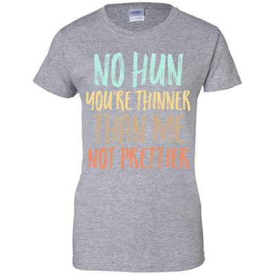 No Hun You're Thinner Than Me Not Prettier Funny-T-Shirt & Tank Top-Women's T-Shirt-Sport Grey