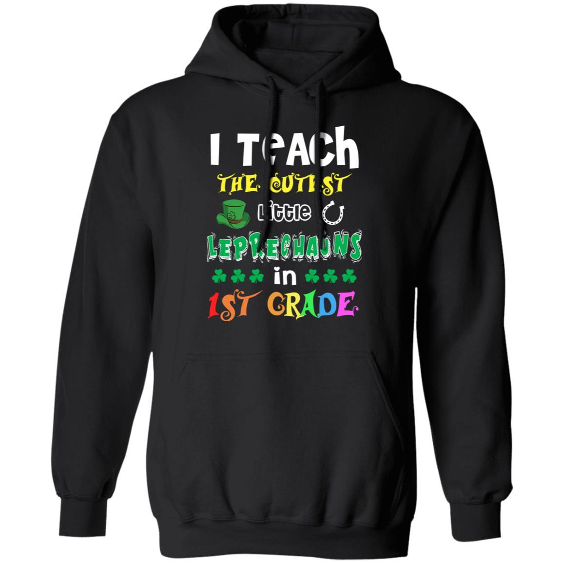 I Teach Cutest Leprechauns 1st Grade Teacher St Patricks Day-T-Shirt & Hoodie-Pullover Hoodie-Black