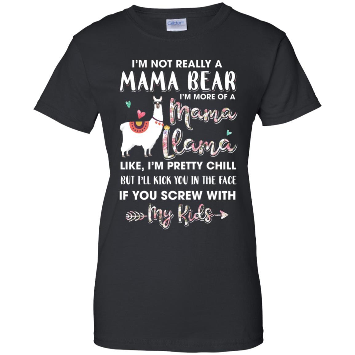 I'm Not Really A Mama Bear I'm More Of A Mama Llama
