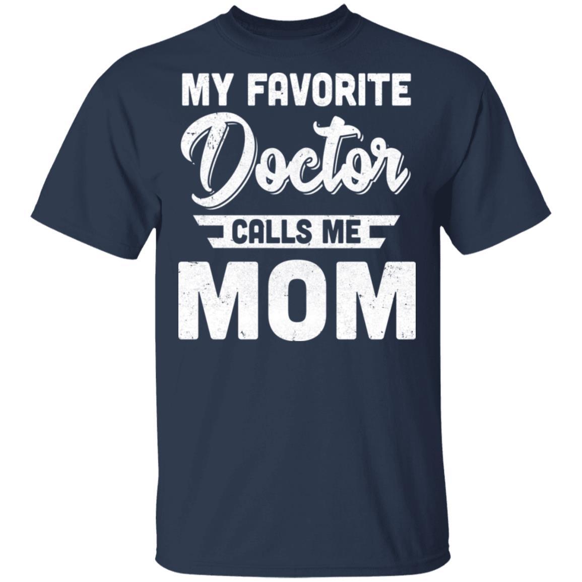 My Favorite Doctor Calls Me Mom Gifts-T-Shirt & Hoodie-Classic T-Shirt-Navy