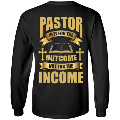 Pastor In It For The Outcome Not For The Income-T-Shirt & Hoodie-Long Sleeve T-Shirt-Black