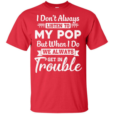 I Don't Always Listen To My Pop Funny Grandkids Gifts Youth-Youth Shirt-Youth T-Shirt-Red