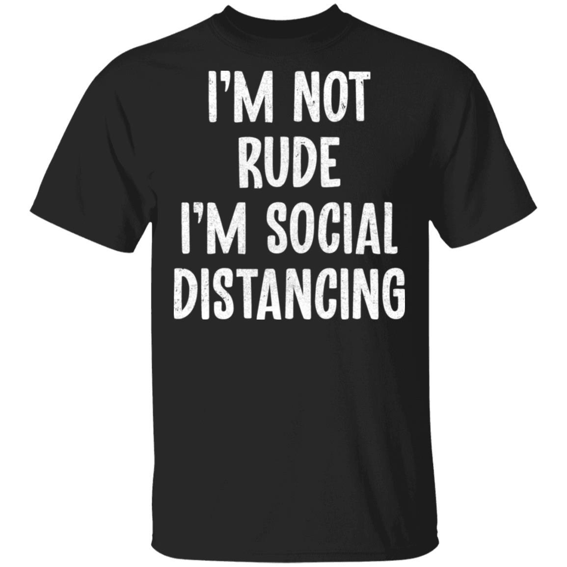 Im Not Rude Im Social Distancing-T-Shirt & Hoodie-Classic T-Shirt-Black