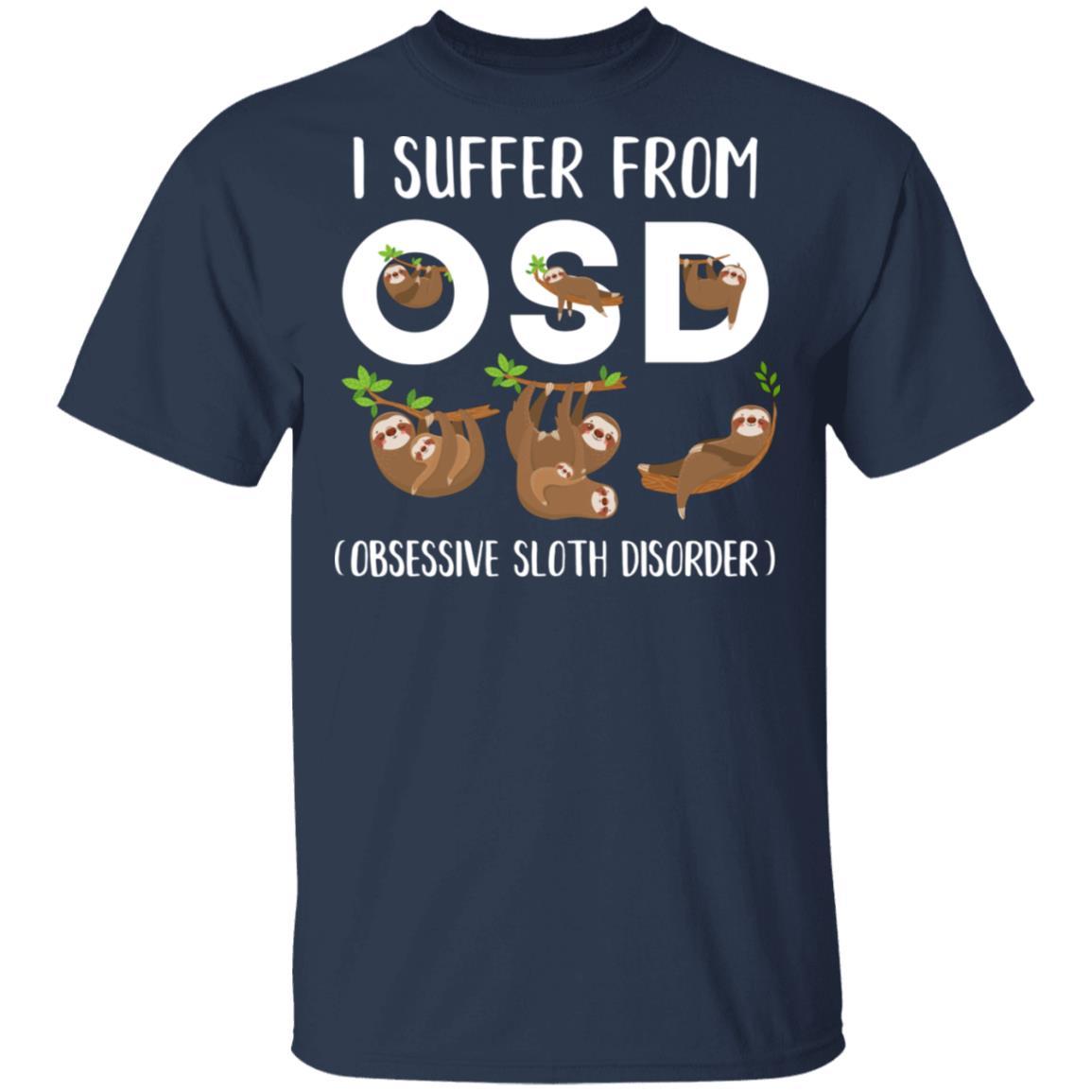 I Suffer From OSD Obsessive Sloth Disorder-T-Shirt & Tank Top-Classic T-Shirt-Navy