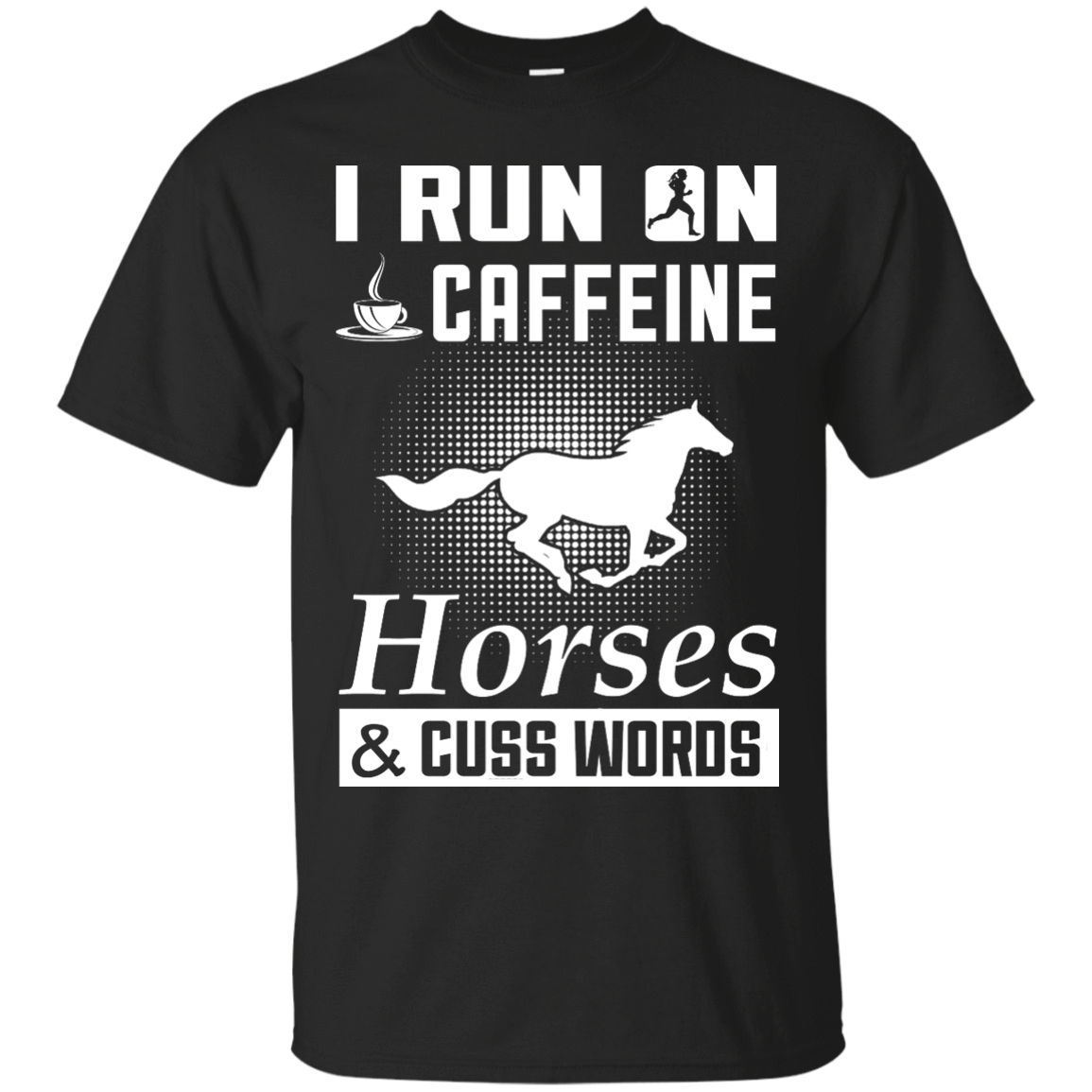 I Run On Caffeine Horses And Cuss Words-T-Shirt & Hoodie-Classic T-Shirt-Black